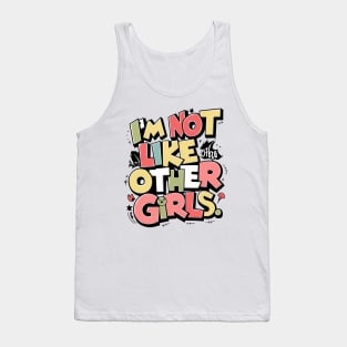 I'm Not Like Other Girls Tank Top